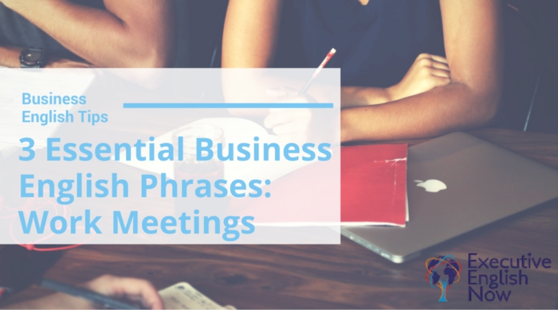 Essential Business English Phrases For Work Meetings Executive English Now